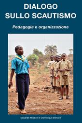 Dialogo sullo scautismo. Pedagogia e organizzazione