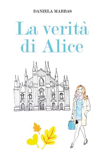 La verità di Alice - Daniela Marras - Libro Youcanprint 2024 | Libraccio.it