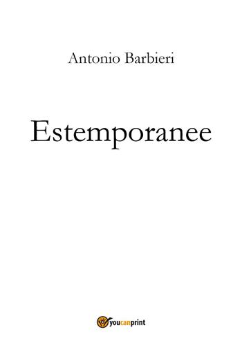 Estemporanee - Antonio Barbieri - Libro Youcanprint 2024 | Libraccio.it
