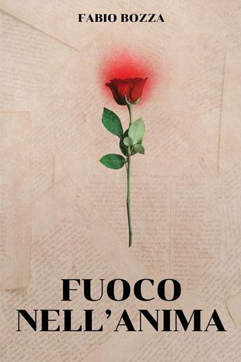 Fuoco nell'anima - Fabio Bozza - Libro Youcanprint 2024 | Libraccio.it