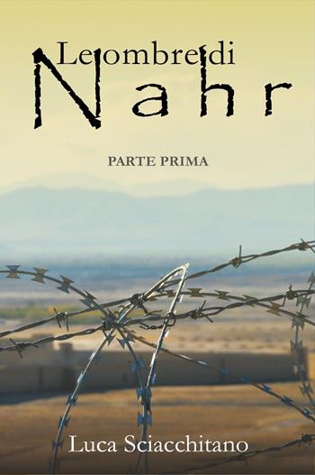 Le ombre di Nahr. Vol. 1 - Luca Sciacchitano - Libro Youcanprint 2024 | Libraccio.it
