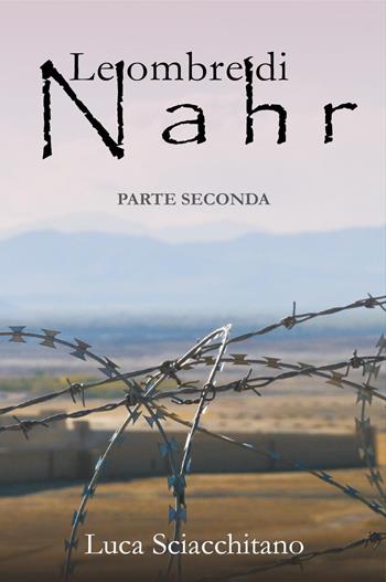 Le ombre di Nahr. Vol. 2 - Luca Sciacchitano - Libro Youcanprint 2024 | Libraccio.it
