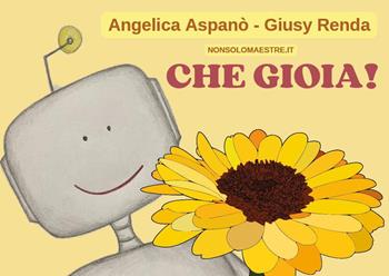 Che gioia! - Angelica Aspanò, Giusy Renda - Libro Youcanprint 2024 | Libraccio.it