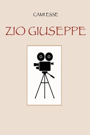 Zio Giuseppe - Cami Esse - Libro Youcanprint 2024 | Libraccio.it