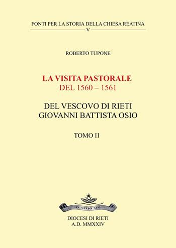 La visita pastorale del 1560-1561 del Vescovo di Rieti Giovanni Battista Osio. Vol. 2 - Roberto Tupone - Libro Youcanprint 2024 | Libraccio.it