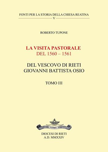 La visita pastorale del 1560-1561 del Vescovo di Rieti Giovanni Battista Osio. Vol. 3 - Roberto Tupone - Libro Youcanprint 2024 | Libraccio.it