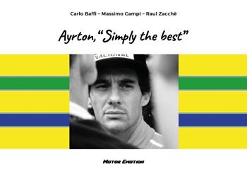Ayrton, «Simply the best» - Carlo Baffi, Massimo Campi, Raul Zacchè - Libro Youcanprint 2024 | Libraccio.it