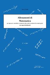 Allenamenti di matematica per ripassare, consolidare e prepararsi alla scuola secondarie di secondo grado. Con approfondimenti