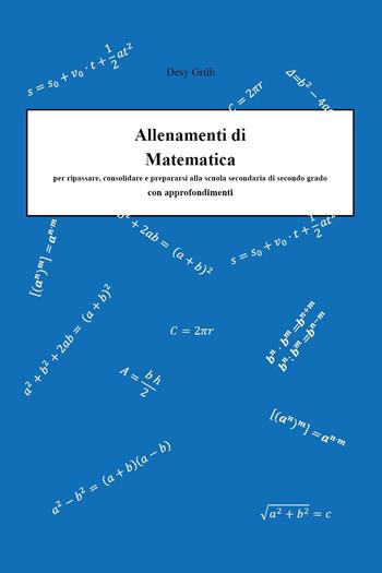 Allenamenti di matematica per ripassare, consolidare e prepararsi alla scuola secondarie di secondo grado. Con approfondimenti - Desy Grilli - Libro Youcanprint 2024 | Libraccio.it