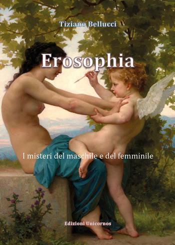 Erosophia. I misteri del maschile e del femminile - Tiziano Bellucci - Libro Youcanprint 2024 | Libraccio.it