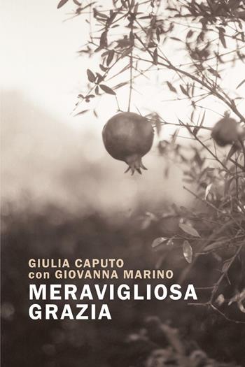 Meravigliosa grazia - Giulia Caputo, Giovanna Marino - Libro Youcanprint 2024 | Libraccio.it