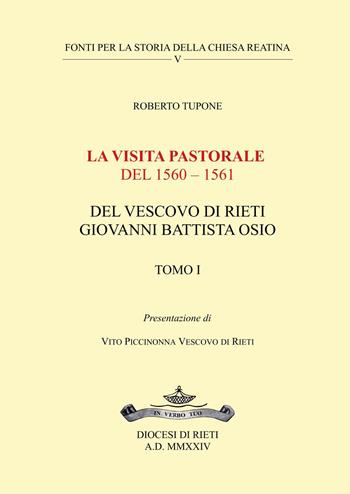 La visita pastorale del 1560-1561 del Vescovo di Rieti Giovanni Battista Osio. Vol. 1 - Roberto Tupone - Libro Youcanprint 2024 | Libraccio.it