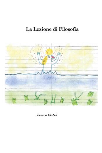 La lezione di filosofia - Franco Dedali - Libro Youcanprint 2024 | Libraccio.it