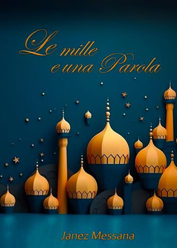 Le mille e una parola - Janez Messana - Libro Youcanprint 2024 | Libraccio.it
