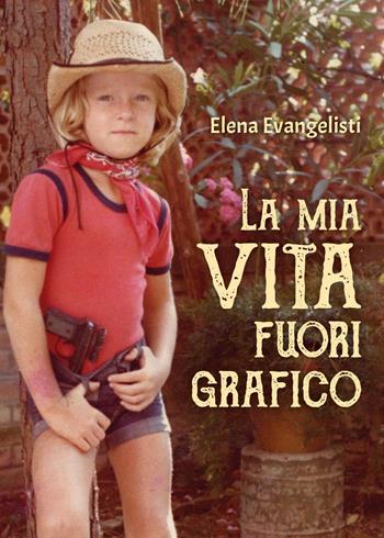 La mia vita fuori grafico - Elena Evangelisti - Libro Youcanprint 2024 | Libraccio.it