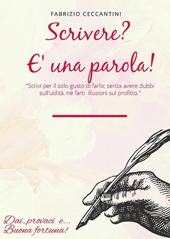 Scrivere? È una parola! - Fabrizio Ceccantini - Libro Youcanprint 2024 | Libraccio.it