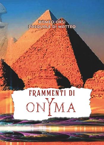 Frammenti di onYma - Romeo Orsi, Pasquale Di Matteo - Libro Youcanprint 2024 | Libraccio.it