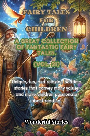 Children's fables. A great collection of fantastic fables and fairy tales. Vol. 21  - Libro Youcanprint 2024 | Libraccio.it