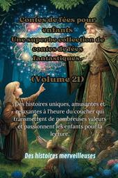 Contes de fées pour enfants. Une superbe collection de contes de fées fantastiques. Vol. 21