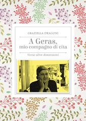 A Geras, mio compagno di vita. Verso altre dimensioni
