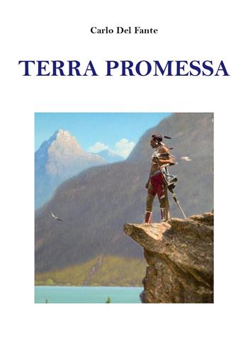 Terra promessa - Carlo Del Fante - Libro Youcanprint 2024 | Libraccio.it