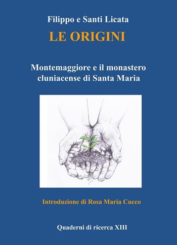 Le origini. Montemaggiore e il monastero cluniacense di Santa Maria - Santi Licata, Filippo Licata - Libro Youcanprint 2024 | Libraccio.it
