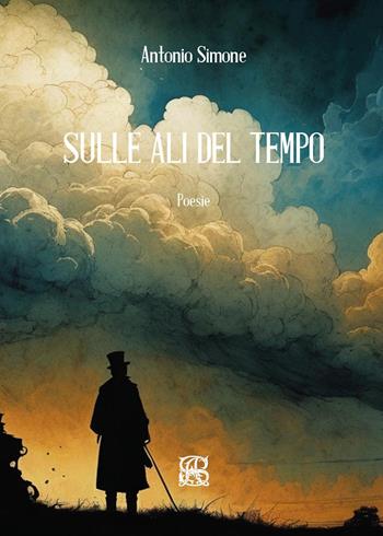 Sulle ali del tempo - Antonio Simone - Libro Youcanprint 2024 | Libraccio.it