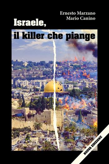 Israele, il killer che piange - Ernesto Marzano - Libro Youcanprint 2024 | Libraccio.it