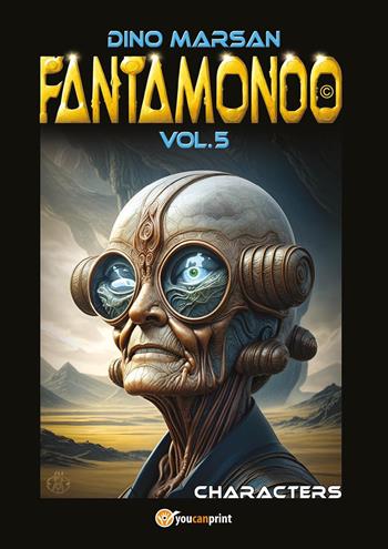 Fantamondo. Vol. 5: Characters - Dino Marsan - Libro Youcanprint 2024 | Libraccio.it