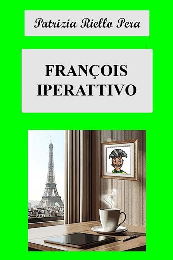 François iperattivo - Patrizia Riello Pera - Libro Youcanprint 2024 | Libraccio.it