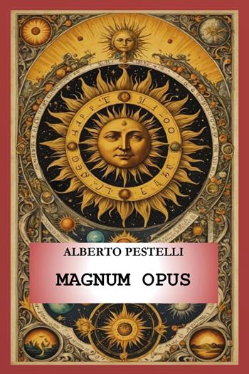Magnum opus - Alberto Pestelli - Libro Youcanprint 2024 | Libraccio.it