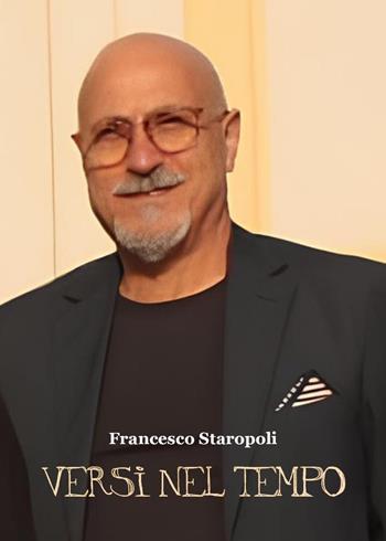 Versi nel tempo - Francesco Staropoli - Libro Youcanprint 2024 | Libraccio.it