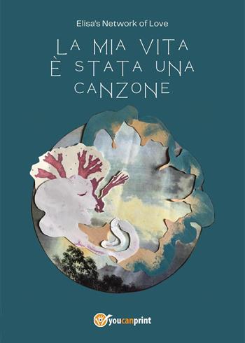La mia vita è stata una canzone - Elisa's network of love - Libro Youcanprint 2024 | Libraccio.it