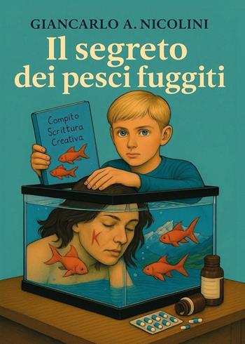 Il segreto dei pesci fuggiti - Giancarlo A. Nicolini - Libro Youcanprint 2025 | Libraccio.it