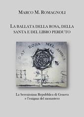 La ballata della rosa, della santa e del libro perduto. La serenissima repubblica di Genova e l'enigma del monastero