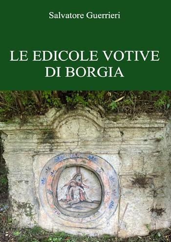 Le edicole votive di Borgia - Salvatore Guerrieri - Libro Youcanprint 2024 | Libraccio.it