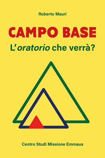 Campo base. L'oratorio che verrà? - Roberto Mauri - Libro Youcanprint 2024 | Libraccio.it