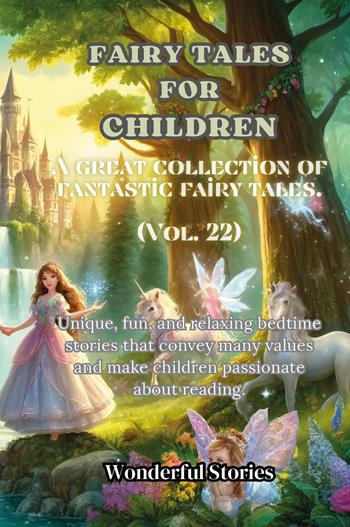 Children's fables. A great collection of fantastic fables and fairy tales. Vol. 22  - Libro Youcanprint 2024 | Libraccio.it