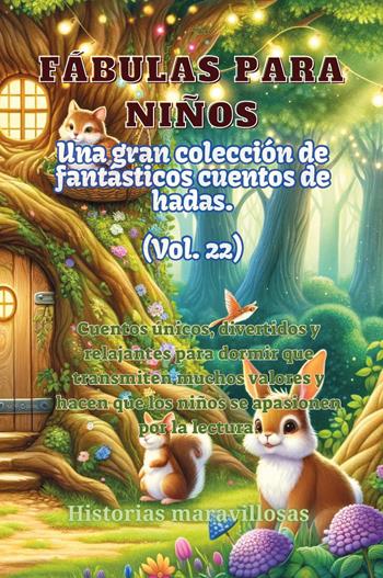 Fábulas para niños. Una gran colección de fantásticas fábulas y cuentos de hadas. Vol. 22  - Libro Youcanprint 2024 | Libraccio.it