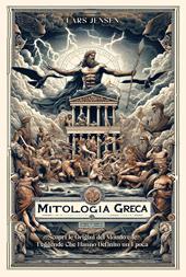 Mitologia greca. Scopri le origini del mondo e le leggende che hanno definito un'epoca