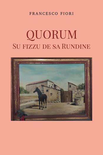 Quorum. Su fizzu de sa rundine - Francesco Fiori - Libro Youcanprint 2024 | Libraccio.it