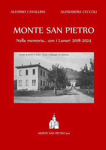 Monte San Pietro.Nella memoria... con i lunari 2018-2024 - Alfonso Cavallina, Alessandra Ceccoli - Libro Youcanprint 2024 | Libraccio.it