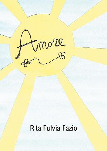 Amore - Rita Fulvia Fazio - Libro Youcanprint 2024 | Libraccio.it