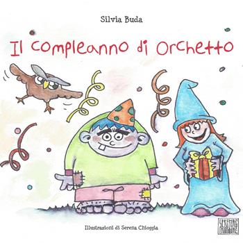 Il compleanno di Orchetto - Silvia Buda - Libro Youcanprint 2024 | Libraccio.it