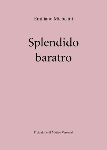 Splendido baratro - Emiliano Michelini - Libro Youcanprint 2024 | Libraccio.it