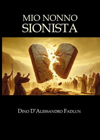 Mio nonno sionista - Dino D'Alessandro Fadlun - Libro Youcanprint 2024 | Libraccio.it