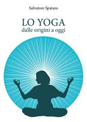 Lo yoga. Dalle origini a oggi
