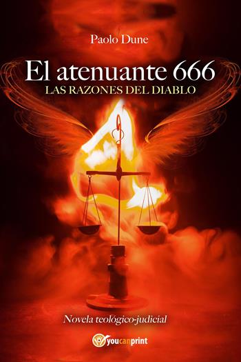 El atenuante 666. Las razones del diablo - Paolo Dune - Libro Youcanprint 2024 | Libraccio.it