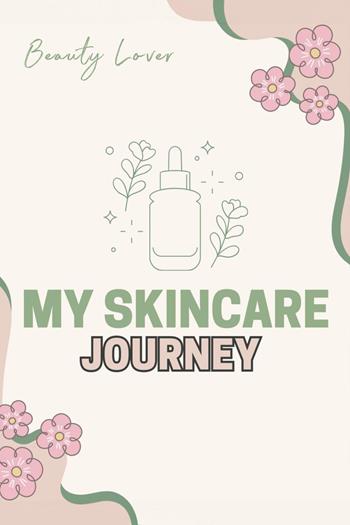 Beauty lover. My skincare journey  - Libro Youcanprint 2024 | Libraccio.it