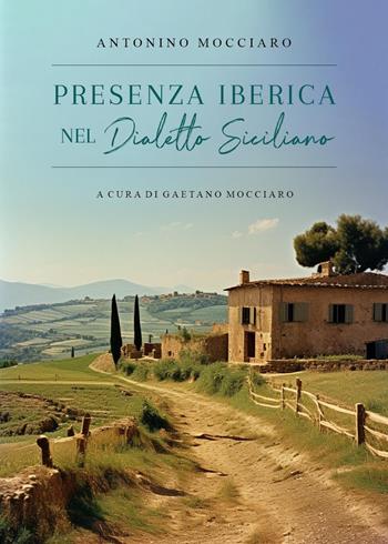 Presenza iberica nel dialetto siciliano - Antonino Mocciaro - Libro Youcanprint 2024 | Libraccio.it